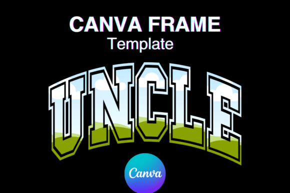 Custom Frames: The UNCLE Canva Frame Template Add Photo