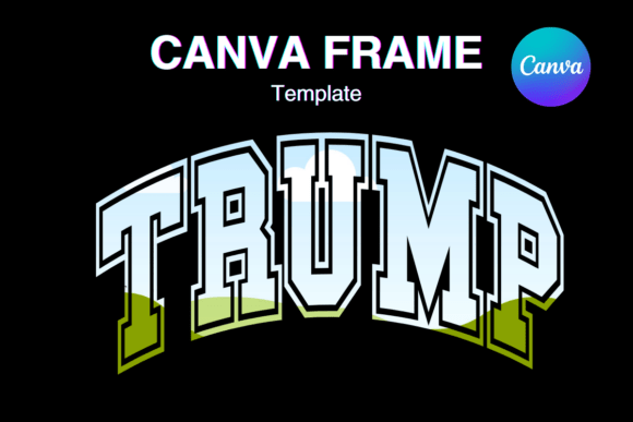 Trump Canva Frame: Elevate Your Political Graphics Instantly